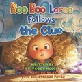 Cover: Boo Boo Laroo Follows the Clue - Hasmark Publishing