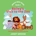Cover: Bailey's Visit to the Zoo - ALP House Publishing