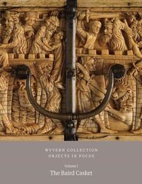 Enlarge image Cover: Wyvern Collection: Objects in Focus Volume 1 - Paul Holberton Publishing Ltd