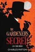 Cover: The Gardener's Secret and Other Stories - Short Mystery Press