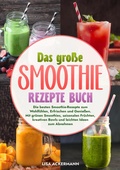 Cover: Das gro&szlig;e Smoothie Rezepte Buch - tredition GmbH