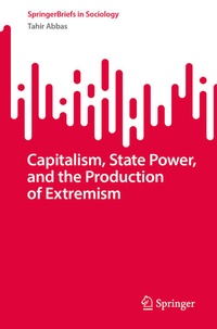 Enlarge image Cover: Capitalism, State Power, and the Production of Extremism - Springer