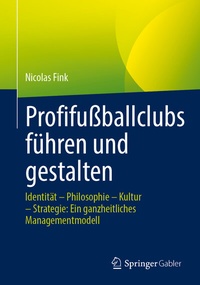 Abbildung von: Profifußballclubs führen und gestalten - Springer Gabler