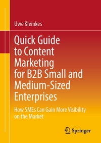Abbildung von: Quick Guide to Content Marketing for B2B Small and Medium-Sized Enterprises - Springer