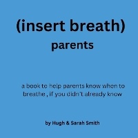 Enlarge image Cover: (insert breath) parents - Hugh Smith