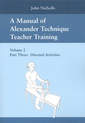 Cover: A Manual of Alexander Technique Teacher Training - Volume 2 - Mouritz