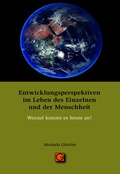 Cover: Entwicklungsperspektiven im Leben des Einzelnen und der Menschheit - Gesundheitspflege initiativ