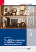 Cover: Von Elektrisiermaschinen zu Richtfunksystemen - Trauner Verlag