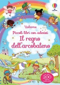 Cover: Il regno dell'arcobaleno - Piccoli libri con adesivi;Usborne
