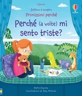Cover: Perch&eacute; (a volte) mi sento triste? - Sollevo e scopro. Primissimi perch&eacute;;Usborne