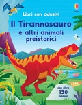 Cover: Il Tirannosauro e altri animali preistorici. Con adesivi - Libri con adesivi. A partire da 3 anni;Usborne