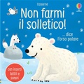 Cover: Non farmi il solletico! ...dice l'orso polare - Non farmi il solletico!;Usborne