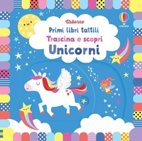 Enlarge image Cover: Unicorni - Primi libri tattili. Trascina e scopri;Usborne