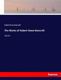 Enlarge image Cover: The Works of Hubert Howe Bancroft - Hansebooks