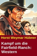 Cover: Kampf um die Fairfield-Ranch: Western - CassiopeiaPress