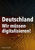 Cover: Deutschland - Wir m&uuml;ssen digitalisieren! - BoD - Books on Demand