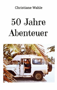 Abbildung von: 50 Jahre Abenteuer - BoD - Books on Demand