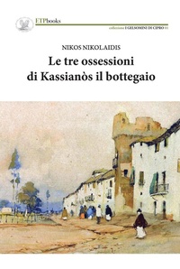 Abbildung von: Le tre ossessioni di Kassianòs il bottegaio - I gelsomini di Cipro;ETPbooks