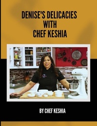 Abbildung von: Denise's Delicacies with Chef Keshia - CHEF KESHIA