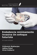 Cover: Endodoncia m&iacute;nimamente invasiva Un enfoque futurista - Ediciones Nuestro Conocimiento