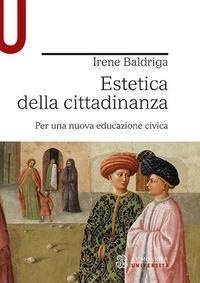 Abbildung von: Estetica della cittadinanza. Per una nuova educazione civica - Le Monnier Università