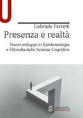 Cover: Presenza e realt&agrave;. Nuovi sviluppi in epistemologia e filosofia delle scienze cognitive - Le Monnier Universit&agrave;