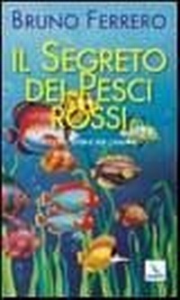 Abbildung von: Il segreto dei pesci rossi - Piccole storie per l'anima;Editrice Elledici