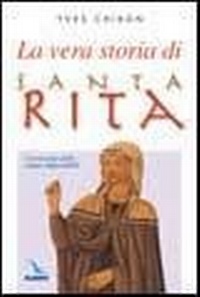 Abbildung von: La vera storia di santa Rita. L'avvocata delle cause impossibili - Biografie;Editrice Elledici