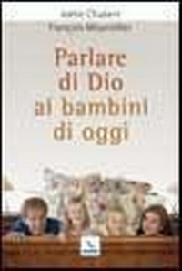 Abbildung von: Parlare di Dio ai bambini di oggi - Orientamenti per la catechesi;Editrice Elledici