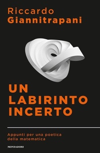 Abbildung von: Un labirinto incerto. Appunti per una poetica della matematica - Sentieri;Mondadori