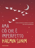 Cover: Ama ci&ograve; che &egrave; imperfetto. Come accettare se stessi in un mondo che cerca la perfezione - Ingrandimenti;Mondadori