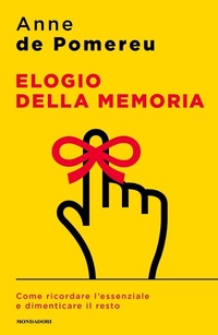 Abbildung von: Elogio della memoria. Come ricordare l'essenziale e dimenticare il resto - Sentieri;Mondadori