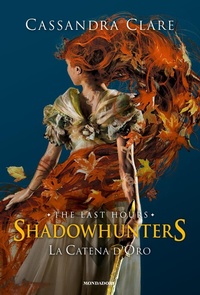 Abbildung von: La catena d'oro. Shadowhunters. The last hours - Fantastica;Mondadori