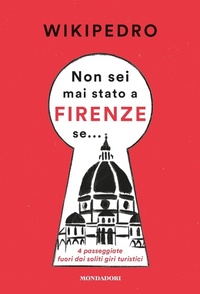 Abbildung von: Non sei mai stato a Firenze se... 4 passeggiate fuori dai soliti giri turistici - Gaia;Mondadori