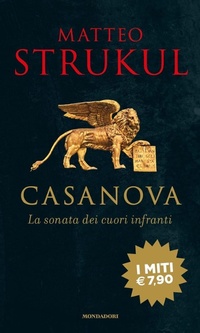 Abbildung von: Giacomo Casanova. La sonata dei cuori infranti - I miti;Mondadori