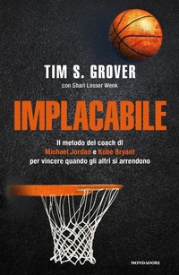 Abbildung von: Implacabile. Il metodo del coach di Michael Jordan e Kobe Bryant per vincere quando gli altri si arrendono - Vivere meglio;Mondadori