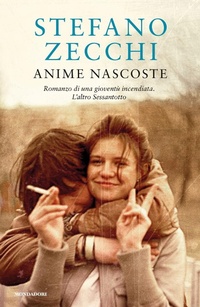 Abbildung von: Anime nascoste. Romanzo di una gioventù incendiata. L'altro Sessantotto - Omnibus;Mondadori