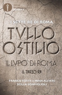Abbildung von: Tullo Ostilio. Il lupo di Roma. Il terzo re - Oscar bestsellers historica;Mondadori