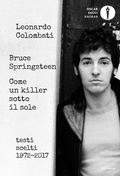 Cover: Bruce Springsteen. Come un killer sotto il sole. Testi scelti (1972-2017). Testo inglese a fronte - Oscar baobab. Saggi;Mondadori