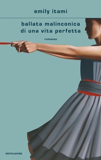 Abbildung von: Ballata malinconica di una vita perfetta - Scrittori italiani e stranieri;Mondadori