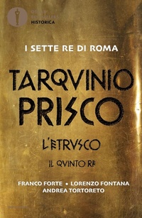 Abbildung von: Tarquinio Prisco. L'etrusco. Il quinto re - Oscar bestsellers historica;Mondadori
