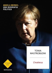Abbildung von: L' inattesa. Angela Merkel. Una biografia politica - Strade blu;Mondadori