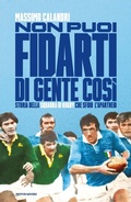 Cover: Non puoi fidarti di gente cos&igrave;. Storia della squadra di rugby che sfid&ograve; l'apartheid - Vivavoce;Mondadori