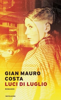Abbildung von: Luci di luglio - Narrativa italiana;Mondadori