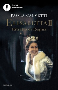 Enlarge image Cover: Elisabetta II. Ritratto di regina - Oscar bestsellers;Mondadori