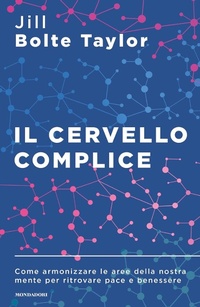 Abbildung von: Il cervello complice. Come armonizzare le aree della nostra mente per ritrovare pace e benessere - Sentieri;Mondadori
