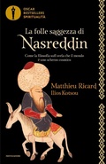 Cover: La folle saggezza di Nasreddin. Come la filosofia sufi svela che il mondo &egrave; uno scherzo cosmico - Oscar bestsellers spiritualit&agrave;;Mondadori