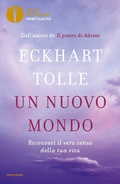 Cover: Un nuovo mondo. Riconosci il vero senso della tua vita - Oscar bestsellers spiritualit&agrave;;Mondadori