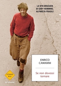 Abbildung von: Se non dovessi tornare. La vita bruciata di Gary Hemming, alpinista fragile - Strade blu. Fiction;Mondadori