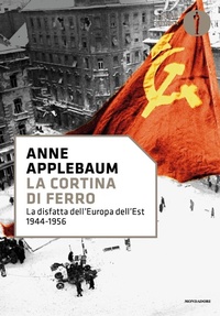 Abbildung von: La cortina di ferro. La disfatta dell'Europa dell'Est 1944-1956 - Nuovi oscar storia;Mondadori